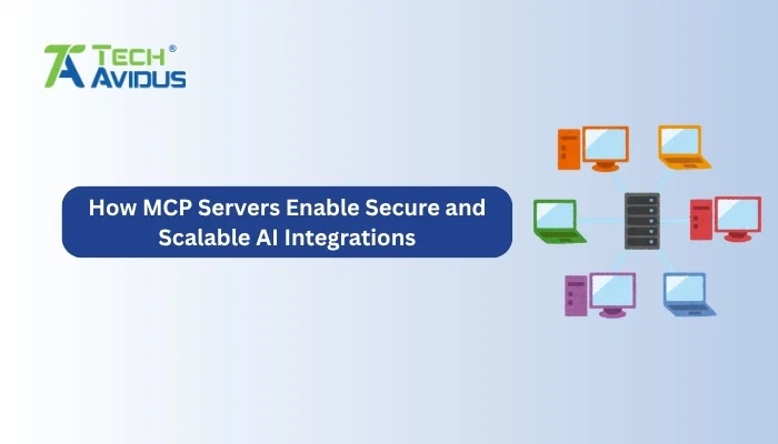 How MCP Servers Enable Secure and Scalable AI Integrations